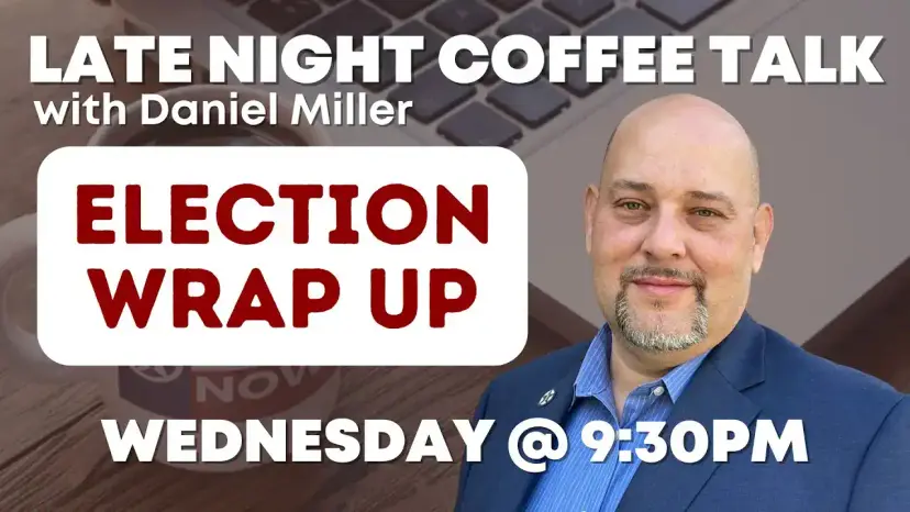 Late Night Coffee Talk graphic with Daniel Miller reading 'Election Wrap Up, Wednesday at 9:30 PM.'