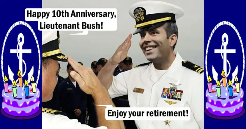 Cartoon of George P. Bush in Navy whites saluting, with captions "Happy 10th Anniversary, Lieutenant Bush!" and "Enjoy your retirement!"