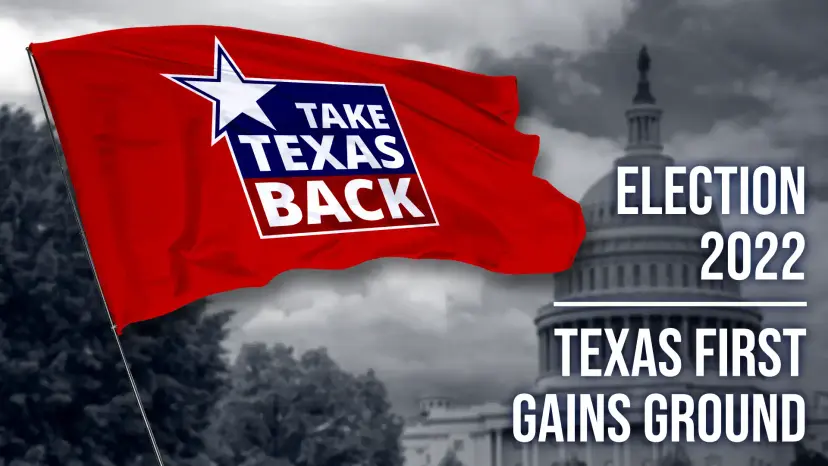 Red 'Take Texas Back' flag with text reading 'Election 2022, Texas First Gains Ground' over a gray Capitol dome.