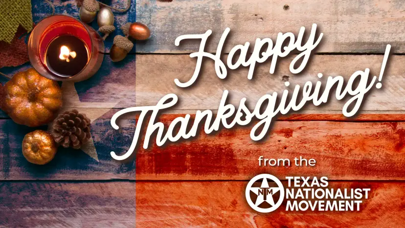 Graphic reading 'Happy Thanksgiving from the Texas Nationalist Movement' over a rustic Texas flag with pumpkins