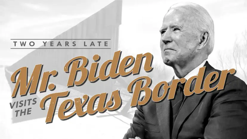 Graphic reading 'Two Years Late: Mr. Biden Visits the Texas Border' beside a black and white photo of Joe Biden