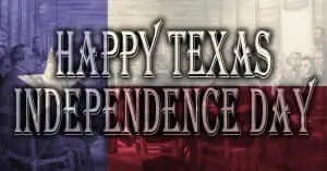 Graphic reading "Happy Texas Independence Day" over a faded Texas flag and a historical scene.