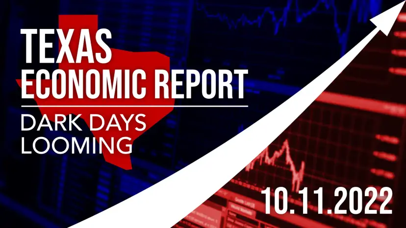 Graphic reading 'Texas Economic Report: Dark Days Looming, 10.11.2022' over a red stock chart and a Texas outline.