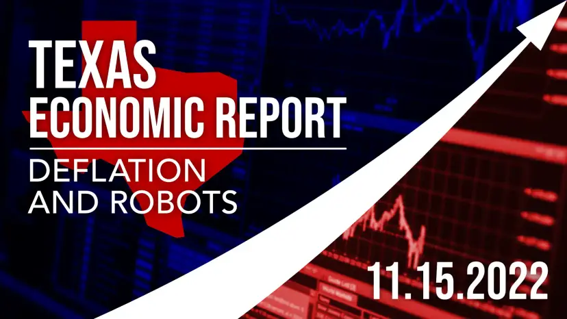 Graphic reading 'Texas Economic Report: Deflation and Robots, 11.15.2022' with a Texas map and rising arrow