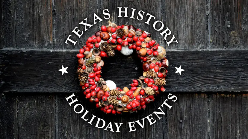 Graphic reading 'Texas History Holiday Events' around a red berry and pinecone wreath on dark weathered wood