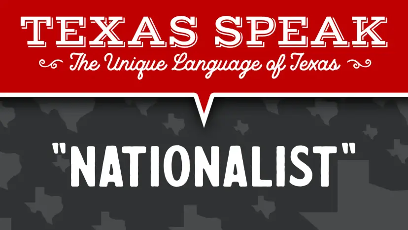 Texas Speak graphic, 'The Unique Language of Texas,' featuring the word 'Nationalist.'