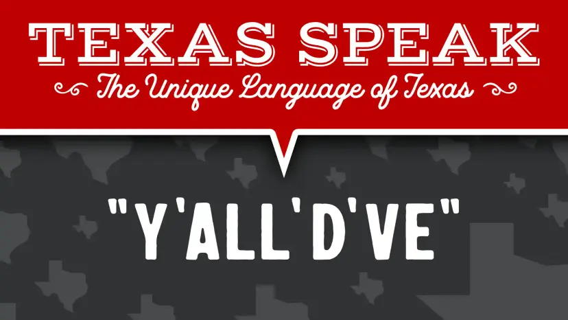 Graphic reading 'Texas Speak, The Unique Language of Texas' above the word 'Y'all'd've' in bold white letters.