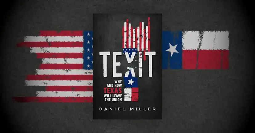 Cover of Daniel Miller's book "Texit: Why and How Texas Will Leave the Union" between U.S. and Texas flags.