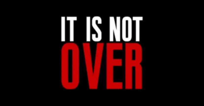 Graphic reading "It Is Not Over" in white and red block letters on black.