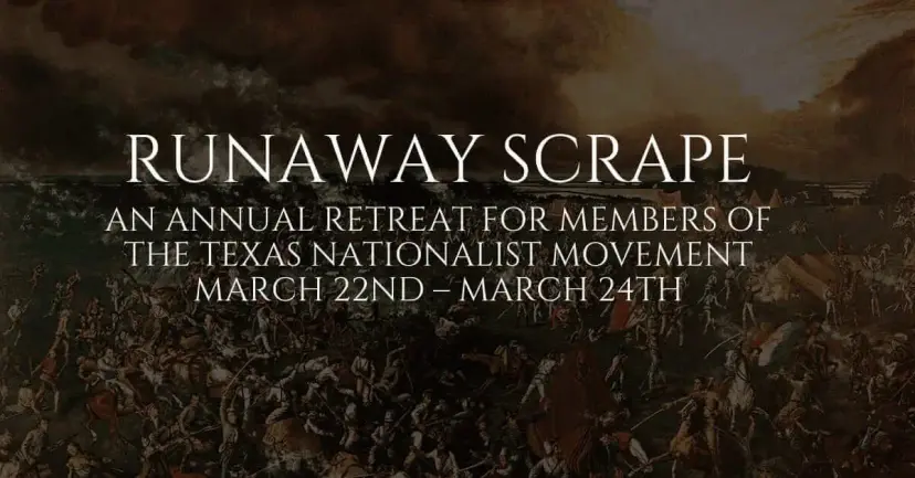 Graphic reading "Runaway Scrape, an annual retreat for members of the Texas Nationalist Movement, March 22nd to March 24th."