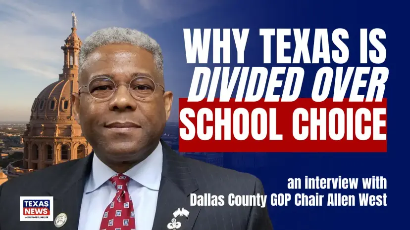 Texas News thumbnail reading 'Why Texas Is Divided Over School Choice,' an interview with Dallas County GOP Chair Allen West.