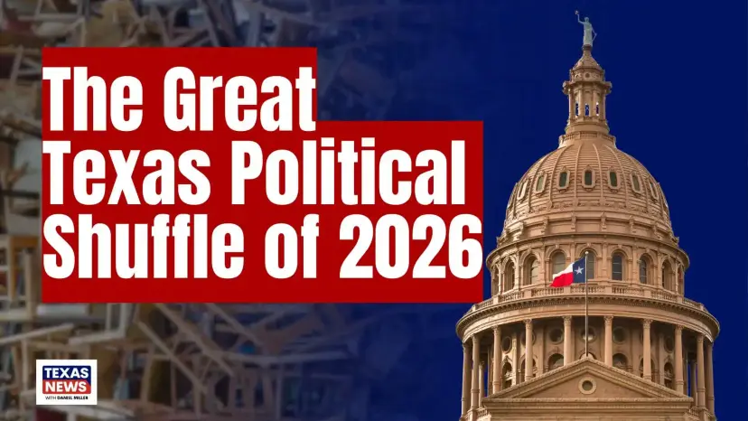 Texas News graphic reading 'The Great Texas Political Shuffle of 2026' beside the Texas Capitol dome.