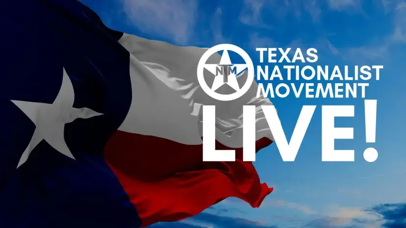 Graphic reading 'Texas Nationalist Movement Live!' over a Texas flag waving against a blue sky.