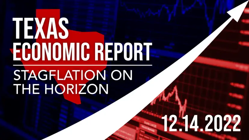 Graphic reading 'Texas Economic Report: Stagflation on the Horizon, 12.14.2022' with a Texas map and rising arrow