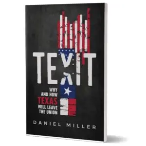 Cover of Daniel Miller's book 'TEXIT: Why and How Texas Will Leave the Union.'