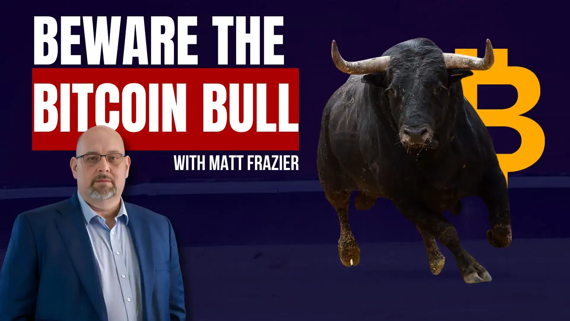 A man in a blue blazer beside 'Beware the Bitcoin Bull with Matt Frazier' and a charging black bull.