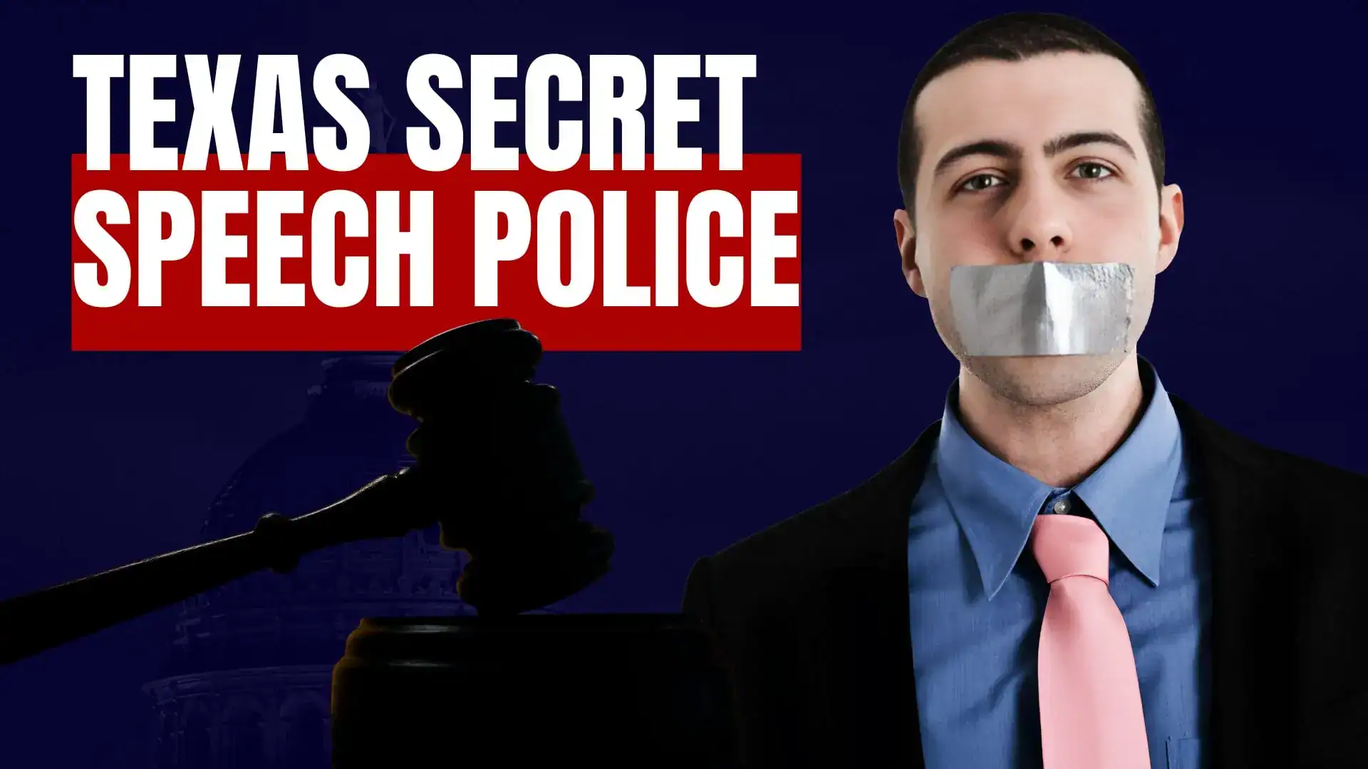A man with duct tape over his mouth beside a judge's gavel and text reading 'Texas Secret Speech Police.'