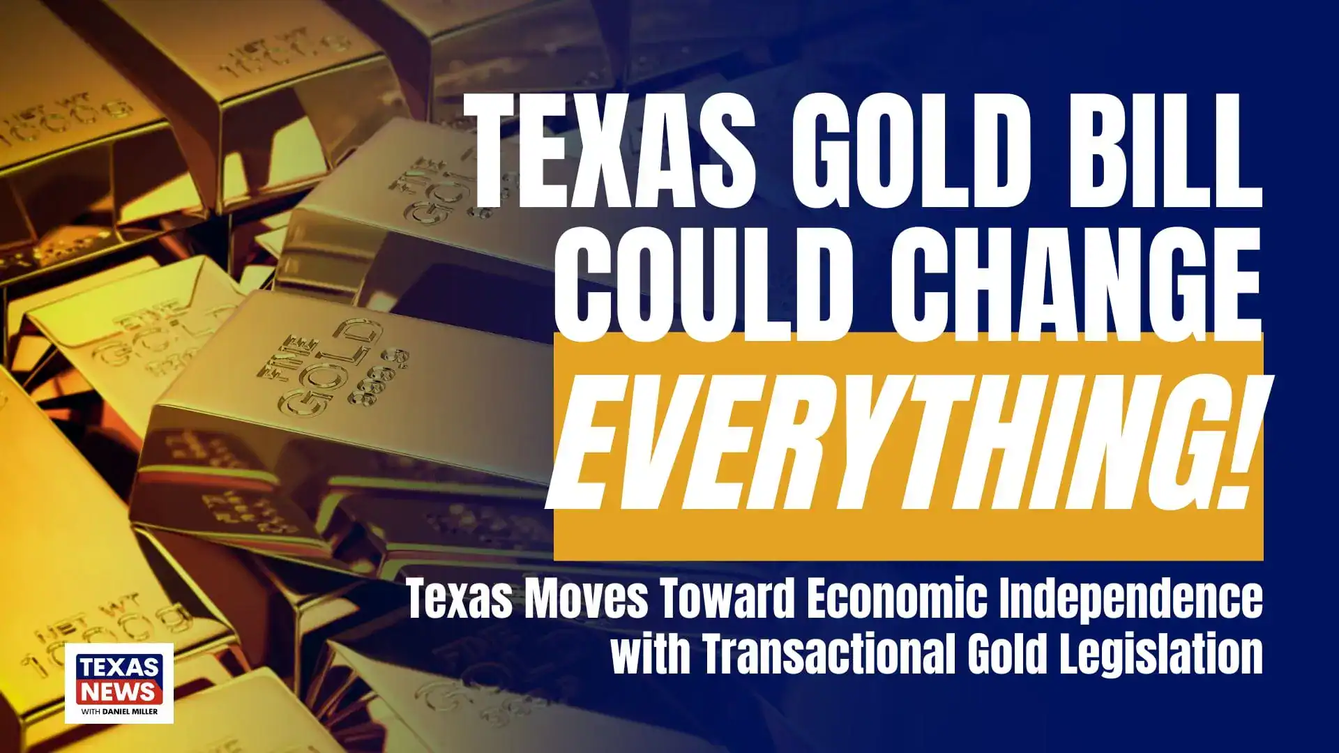 Texas News thumbnail with stacked gold bars and the words 'Texas Gold Bill Could Change Everything!'
