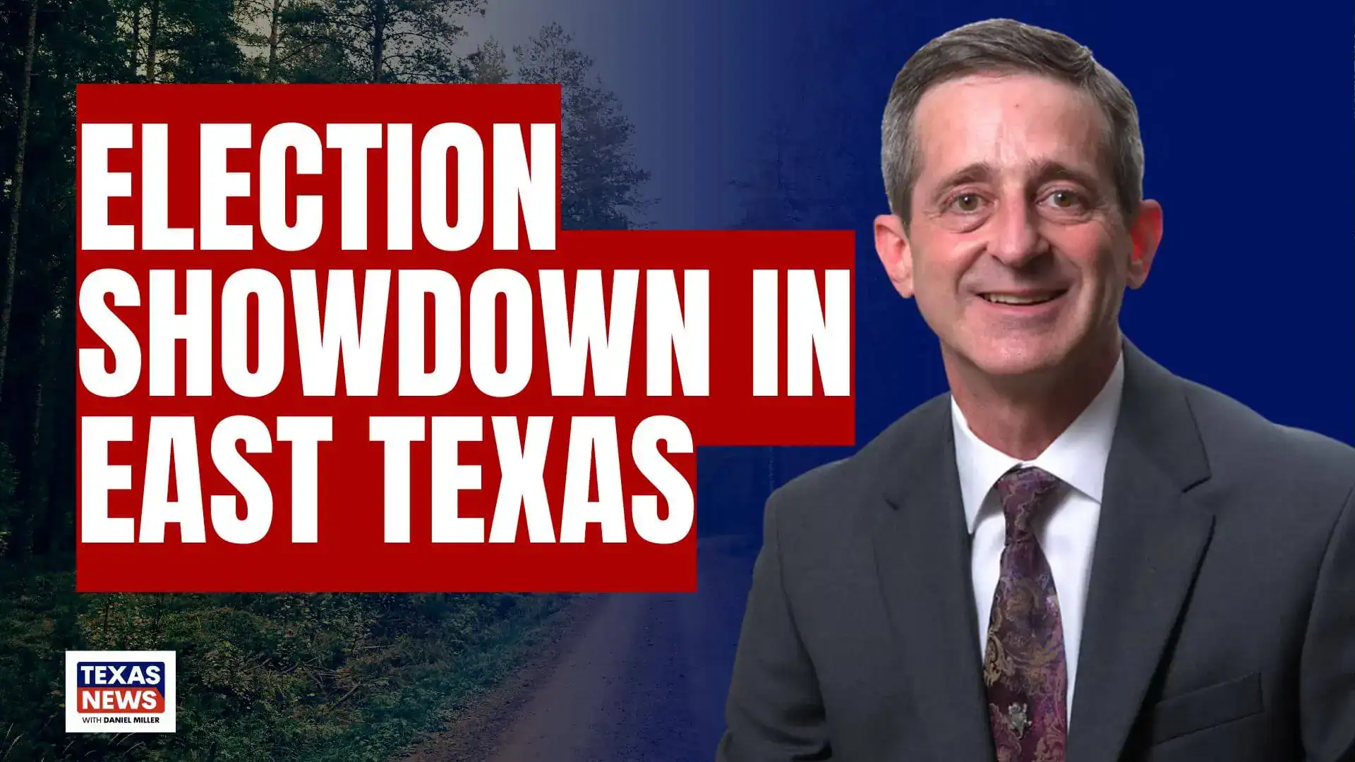 A smiling man in a suit and tie beside text reading 'Election Showdown in East Texas' over a forest road.